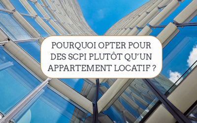 Pourquoi opter pour des SCPI plutôt qu’un appartement locatif ?